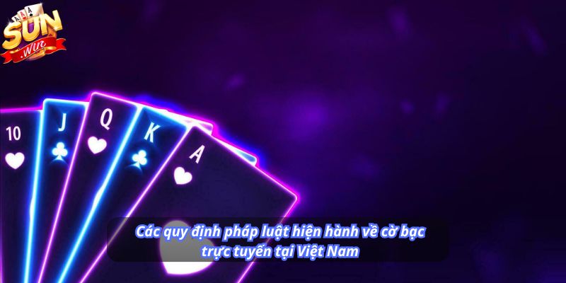 Các quy định pháp luật hiện hành về cờ bạc trực tuyến tại Việt Nam