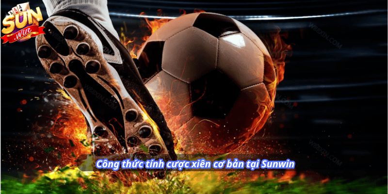 Công thức tính cược xiên cơ bản tại Sunwin