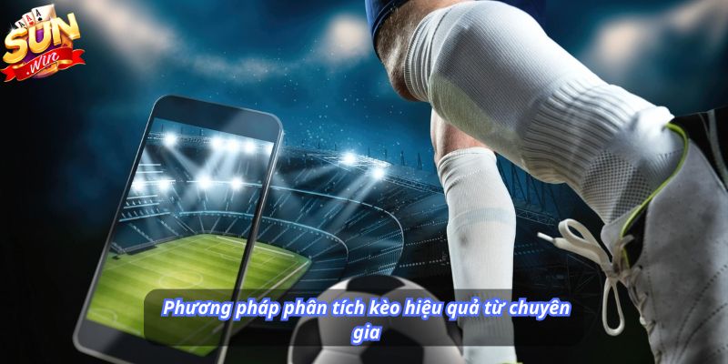 Phương pháp phân tích kèo hiệu quả từ chuyên gia