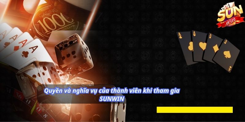 Quyền và nghĩa vụ của thành viên khi tham gia SUNWIN
