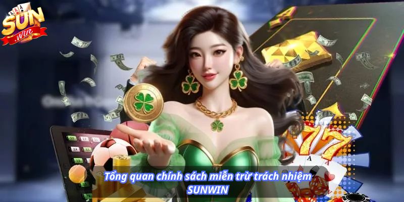 Tổng quan chính sách miễn trừ trách nhiệm SUNWIN